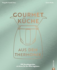 Gourmetküche aus dem Thermomix - Susann Kreihe - ebook