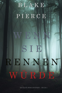 Wenn Sie Rennen Würde (Ein Kate Wise Mystery – Buch 3) - Blake Pierce - ebook