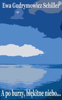 A po burzy błękitne niebo - Ewa Gudrymowicz Schiller - ebook