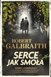 Serce jak smoła. Cykl Cormoran Strike. Tom 6 - Robert Galbraith (pseud. J.K. Rowling) - książka