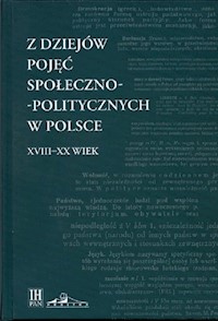Z dziejów pojęć społeczno-politycznych w Polsce XVIII-XX wiek -  - książka