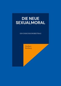 Die neue Sexualmoral - Norbert Boxberg - ebook