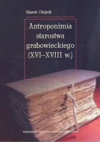Antroponimia starostwa grabowieckiego (XVI-XVIII w.) - Olejnik Marek - książka