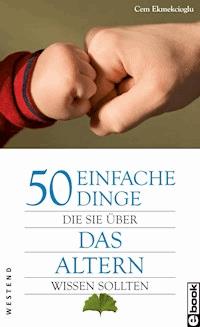 50 einfache Dinge, die Sie über das Altern wissen sollten - Cem Ekmekcioglu - ebook