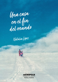 Una casa en el fin del mundo - Natalia López - ebook