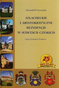Szlacheckie i arystokratyczne rezydencje w Sudetach Czeskich - Łuczyński Romuald M. - książka