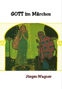 Gott im Märchen - Jürgen Wagner - ebook