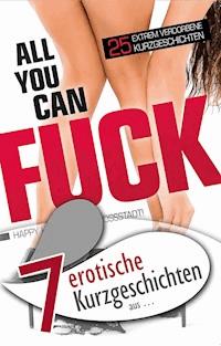 7 erotische Kurzgeschichten aus: "All you can fuck" - Seymour C. Tempest - ebook