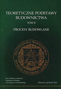 Teoretyczne podstawy budownictwa Tom 2 Procesy budowlane -  - książka