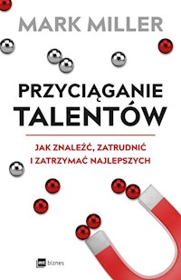 Przyciąganie talentów - Mark Miller - ebook + audiobook + książka