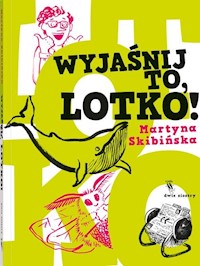 Wyjaśnij to, Lotko! - Skibińska Martyna - książka