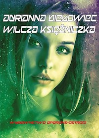 Wilcza księżniczka - Adrianna Biełowiec - ebook + książka