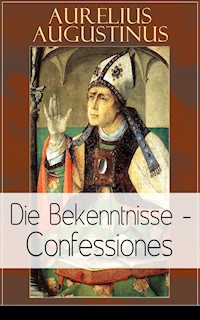 Augustinus: Die Bekenntnisse - Confessiones - Aurelius Augustinus - ebook