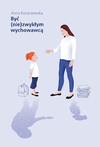 Być (nie)zwykłym wychowawcą - Konarzewska Anna - książka