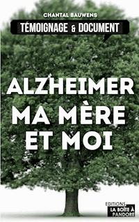 Alzheimer, ma mère et moi - Chantal Bauwens - ebook