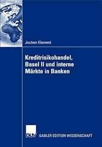 Kreditrisikohandel, Basel II und interne Märkte in Banken - Jochen Klement - ebook