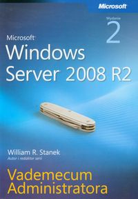 Microsoft Windows Server 2008 R2 Vademecum administratora - Stanek William R. - książka
