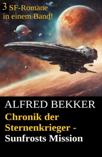 Chronik der Sternenkrieger - Sunfrosts Mission - Alfred Bekker - ebook