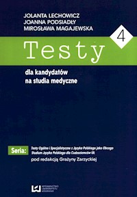 Testy dla kandydatów na studia medyczne 4 - Podsiadły Joanna, Lechowicz Jolanta, Magajewska Mirosława - książka
