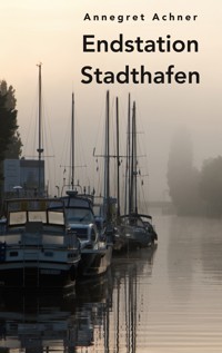 Endstation Stadthafen - Annegret Achner - ebook