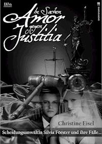 In Sachen Amor gegen Justitia - Christine Eisel - ebook