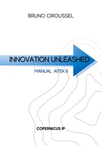 Innovation unleashed: AITEK 6 - Bruno Ciroussel - ebook