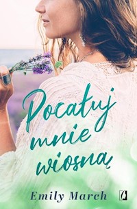 Pocałuj mnie wiosną - Emily March - książka