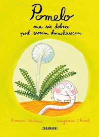 Pomelo ma się dobrze pod swoim dmuchawcem - Ramona Bădescu - książka