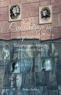 Czy to dzieje się naprawdę? Niezwyczajne historie zwyczajnych ludzi -  - książka
