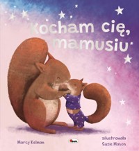 Kocham cię mamusiu. Picturebook - Marcy Kelman - książka
