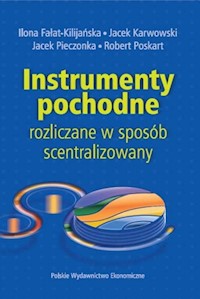 Instrumenty pochodne rozliczane w sposób scentralizowany - Fałat-Kilijańska Ilona, Karwowski Jacek, Pieczonka Jacek,  Poskart Robert - książka