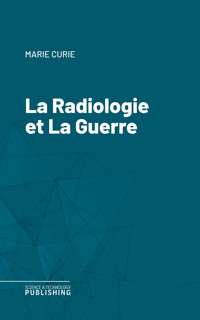 La Radiologie et La Guerre - Curie - ebook