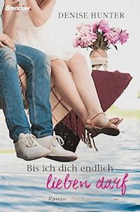 Bis ich dich endlich lieben darf - Denise Hunter - ebook