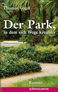 Der Park, in dem sich Wege kreuzen - Thomas Vogel - ebook