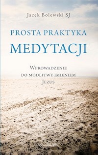 Prosta praktyka medytacji - Jacek Bolewski SJ - ebook