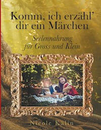 Komm, ich erzähl' dir ein Märchen - Nicole Kälin - ebook
