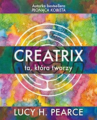 Creatrix ta która tworzy - Pearce Lucy H. - książka