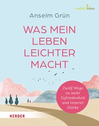 Was mein Leben leichter macht - Anselm Grün OSB - ebook