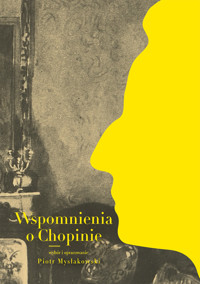 Wspomnienia o Chopinie. Część 1 - Piotr Mysłakowski (red.) - ebook
