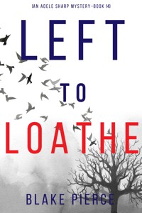 Left to Loathe (An Adele Sharp Mystery—Book Fourteen) - Blake Pierce - ebook
