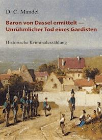 Baron von Dassel ermittelt — Unrühmlicher Tod eines Gardisten - D. C. Mandel - ebook