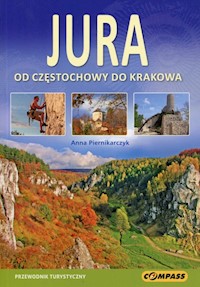 Jura Od Częstochowy do Krakowa Przewodnik turystyczny - Piernikarczyk Anna - książka