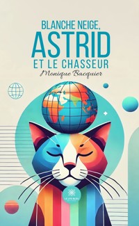 Blanche Neige, Astrid et le chasseur - Monique Bacquier - ebook