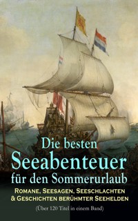 Die besten Seeabenteuer für den Sommerurlaub: Romane, Seesagen, Seeschlachten & Geschichten berühmter Seehelden (Über 120 Titel in einem Band) - Robert Louis Stevenson - ebook