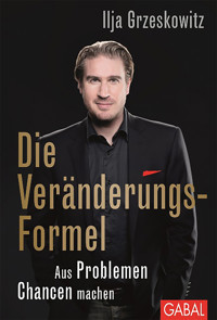 Die Veränderungs-Formel - Ilja  Grzeskowitz - ebook