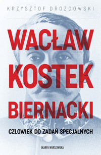 Wacław Kostek-Biernacki. Człowiek do zadań specjalnych - Krzysztof Drozdowski - ebook + książka