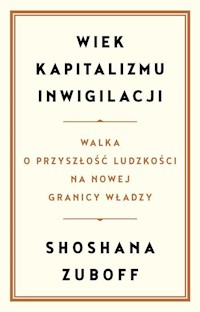 Wiek kapitalizmu inwigilacji - Zuboff Shoshana - książka