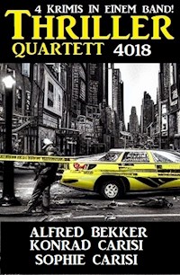 Thriller Quartet 4018 - 4 Krimis in einem Band - Alfred Bekker - ebook