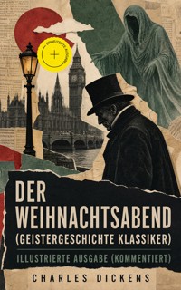 Der Weihnachtsabend (Geistergeschichte Klassiker) - Illustrierte Ausgabe (Kommentiert) - Dickens Charles - ebook