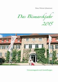 Das Bismarckjahr 2015 - Hans-Werner Johannsen - ebook